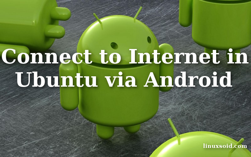 Подключаемся к сети интернет в Ubuntu через смартфон Android